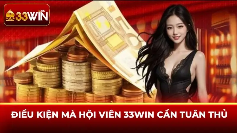 Điều kiện mà hội viên 33win cần tuân thủ